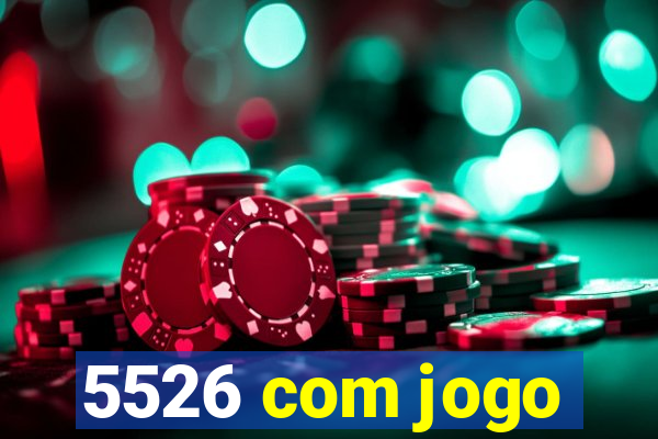 5526 com jogo